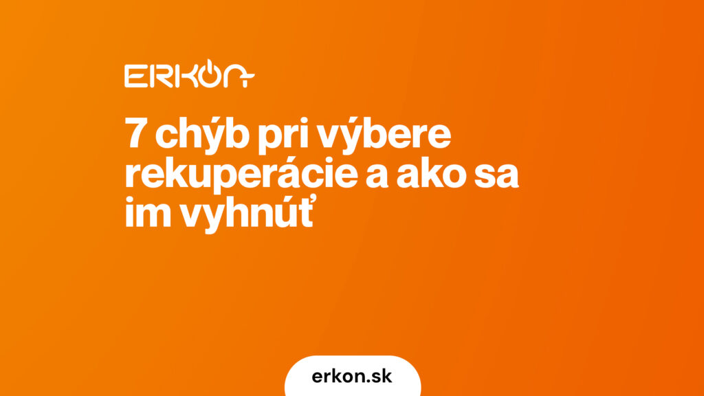 7 chýb pri výbere rekuperácie a ako sa im vyhnúť