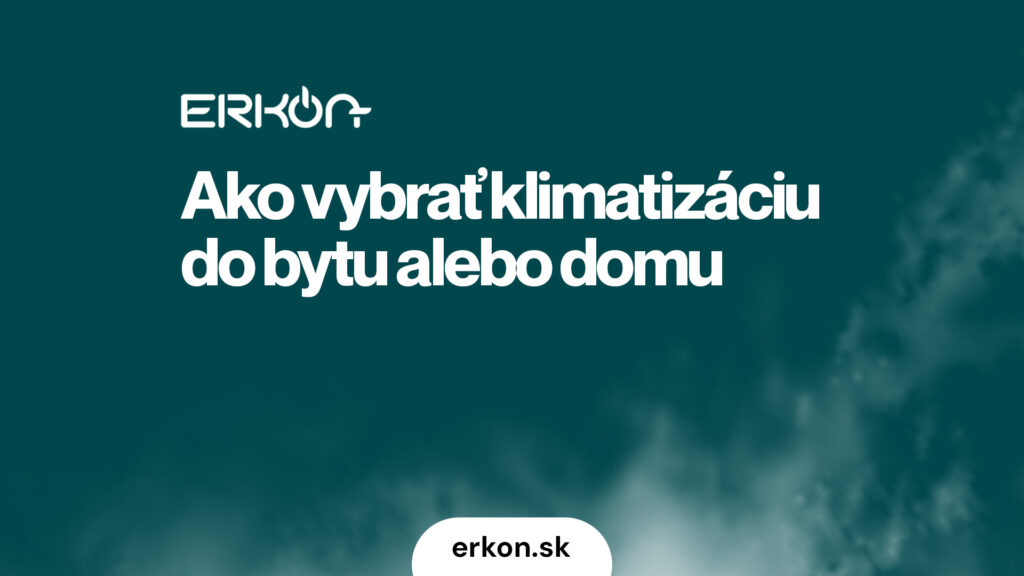 Ako si správne vybrať klimatizáciu do bytu alebo domu?