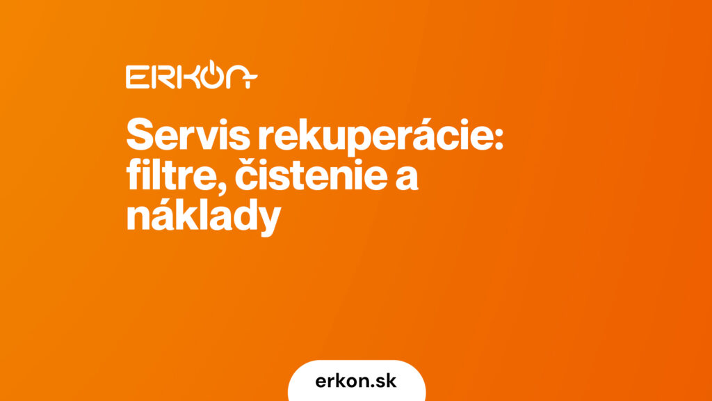 Servis rekuperácie: výmena filtrov, čistenie a prevádzkové náklady bez omáčky